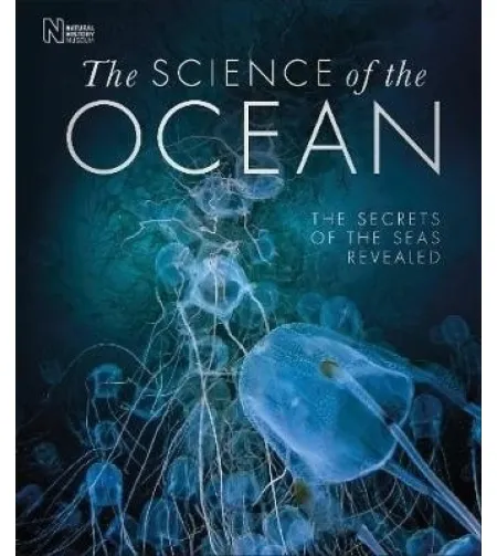 Science of the Ocean: The Secrets of the Seas Revealed
