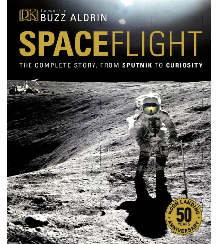 Spaceflight: The Complete Story from Sputnik to Curiosity